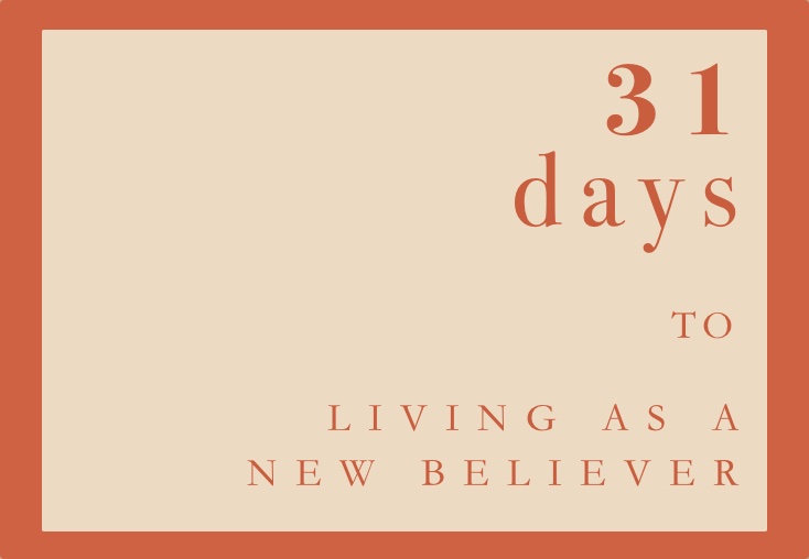 31 Days to Living as a New Believer