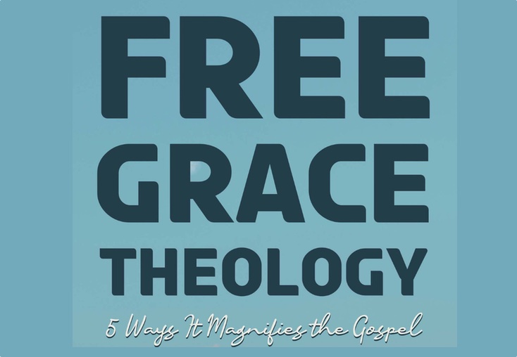 Free Grace Theology 5 Ways It Magnifies the Gospel
