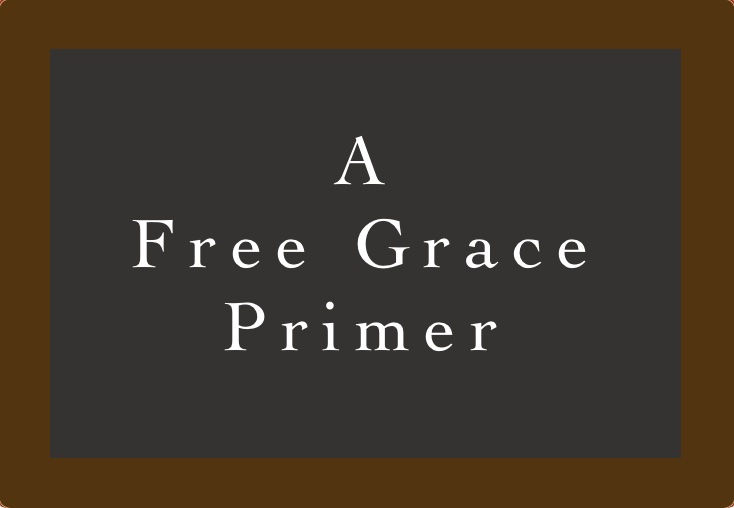 A Free Grace Primer